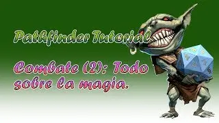 Pathfinder Tutorial: Combate (2): Todo sobre la magia