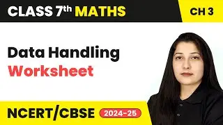 Data Handling - Worksheet | Class 7 Mathematics Chapter 3 | CBSE 2024-25