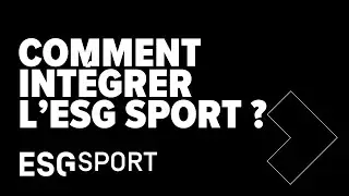 Comment int&eacute;grer l'ESG Sport?