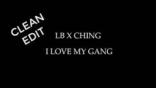 Lb x Ching - I Love My Gang (CLEAN EDIT)