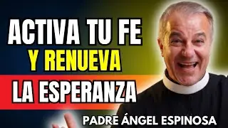 El SECRETO SAGRADO para ACTIVAR tu FE hoy (funciona) | Padre &Aacute;ngel Espinosa de los Monteros