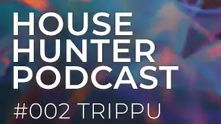 [House Hunter] Micro & Minimal Podcast by Trippu, 2023 | HHP#002