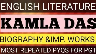 ENGLISH LITERATURE #KAMLA DAS#BIO#IMP.WORKS#MOST REPEATED PYQS 