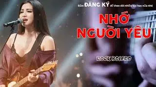 Nhớ Người Yêu (Metal Rock Version) - Bolero Rock Cực Cháy | Metal Rock Bolero
