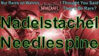 WoW - Nadelstachel / Needlespine - Nur Rares ist Wahres / I Thought You Said They'd Be Rare?