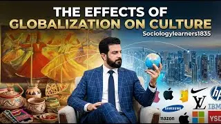 The Effects of Globalization on Culture | Sociology