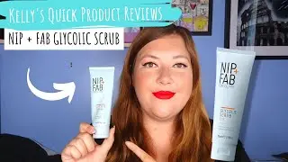 NIP + FAB GLYCOLIC FIX SCRUB | Kelly's Quick Product Reviews | Kelly Marie