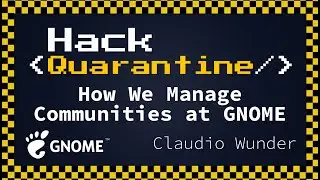 💬How we manage communities at GNOME - Claudio Wunder, GNOME Foundation | Hack Quarantine