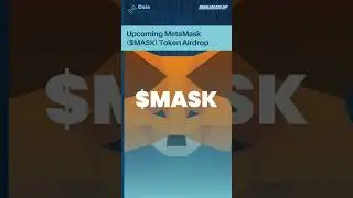 Don't Miss the Upcoming MetaMask ($MASK) Token Airdrop!