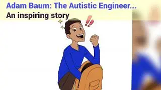 Adam Baum:  The Autistic Engineer, Inspired by...
