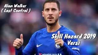 Skill Eden Hazard Versi The song Alan walker 