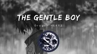 The Gentle Boy - Dragon Hertz