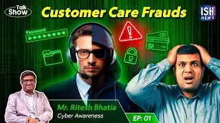 What is Customer Care Fraud? | EP-01 | Ritesh Bhatia | @cyberpeacetv  | ISH News