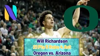 Will Richardson Oregon Ducks 21 PTS 5 REBS 4 AST vs Arizona Wildcats | OVERTIME THRILLER!