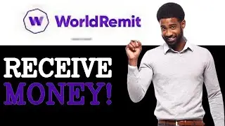 How To Receive Money From WorldRemit (2025)