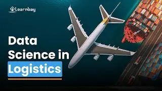 Data Science Meets Supply Chain? | Predictive Supply Chain | Data Science In Supply Chain | Learnbay