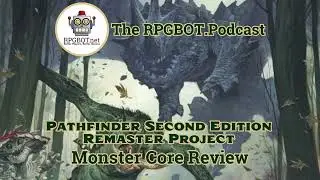 MONSTER CORE REVIEW: Pathfinder 2e Remaster Project from Paizo&nbsp;- RPGBOT.Podcast S4E35