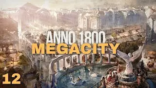Again one less - Ep. 12 - Anno 1800 Megacity - New Horizons/Military Attention