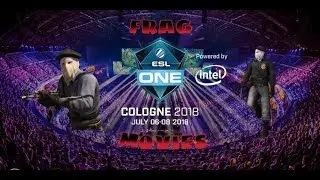 Frag MOVIES ( ESL ONE COLOGNE 2018)