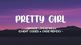 Maggie Lindemann - Pretty Girl Lyrics 🎵 (Cheat Codes x CADE Remix)