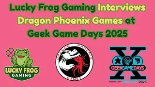 Dragon Phoenix Creator Interview | Geek Game Days Exclusive Interview