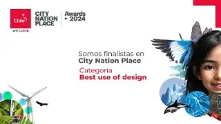 Chile Finalista: Mejor Uso de Dise&ntilde;o - City Nation Place Awards 2024 | Marca Chile