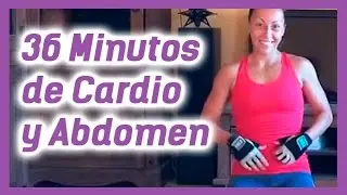 36 MINUTOS DE CARDIO Y ABDOMEN