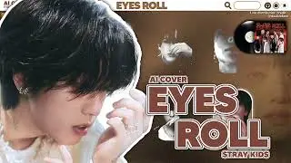 [AI COVER] How Would STRAY KIDS Sing 'EYES ROLL' By (G) I-DLE