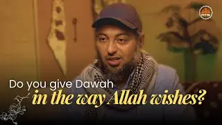 Do you give Dawah in the way Allah wishes ? | Path To Reform | Ep.8