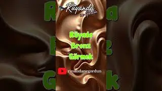 R&uuml;yada Bronz G&ouml;rmek