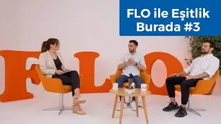 FLO ile Eşitlik Burada #3