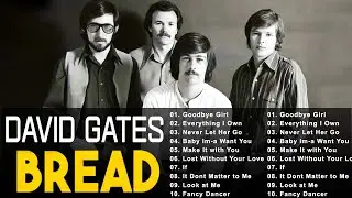 David Gates & Bread Greatest Hits - Best Songs Playlist 2026 - Legendary Songs - Timeless Collection