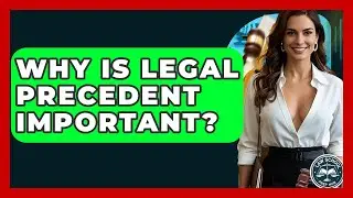 Why Is Legal Precedent Important? - Law School Prep Hub
