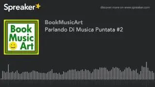 Parlando Di Musica Puntata #2 (creato con Spreaker)