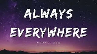 Charli xcx - Always Everywhere (Lyrics) - 1 Hour