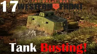 The Great War: Western Front | Tank Busting! | German Empire Campaign | Part 17