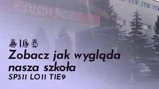 Zobacz jak wygląda nasza szkoła | SP311 LO11 TIE9