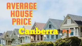 Average House Price Australia - Canberra Pt2