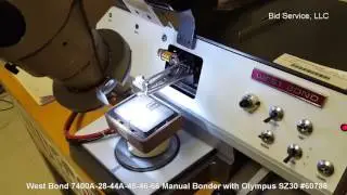 West Bond 7400A-28-44A-45-46-66 Manual Bonder with Olympus SZ30 #60788