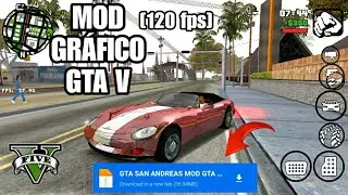 🔥SAIU!!! NOVO MOD GR&Aacute;FICO GTA V PARA GTA SAN ANDREAS ANDROID ATUALIZADO!(55 MB!)120 FPS!