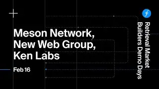 Retrieval Market Builders Demo Day - Meson Network, New Web Group & Ken Labs - February 16, 2022