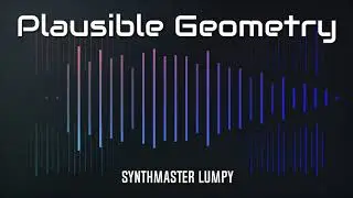 Synthmaster Lumpy - Plausible Geometry