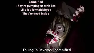 {513.4} Nightcore (Falling In Reverse) - Zombified (with lyrics)