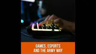 Games, Esports and the Army Way