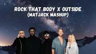 ROCK THAT BODY X OUTSIDE I The Black Eyed Peas vs Calvin Harris ft. Ellie Goulding (Matjack Edit)