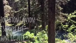 Johnston Canyon &ldquo;Secret Cave&rdquo; June 17, 2018