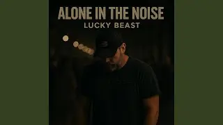 ALONE IN THE NOISE
