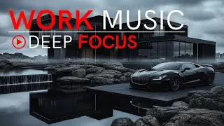 Deep Focus Music for Work – Calm Energy for Efficiency & Clarity