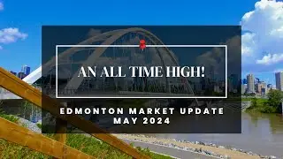 May 2024 | Edmonton Real Estate Monthly Market Update