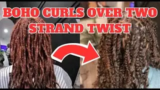 Giving my client Boho Curls over her Two Strand Twists